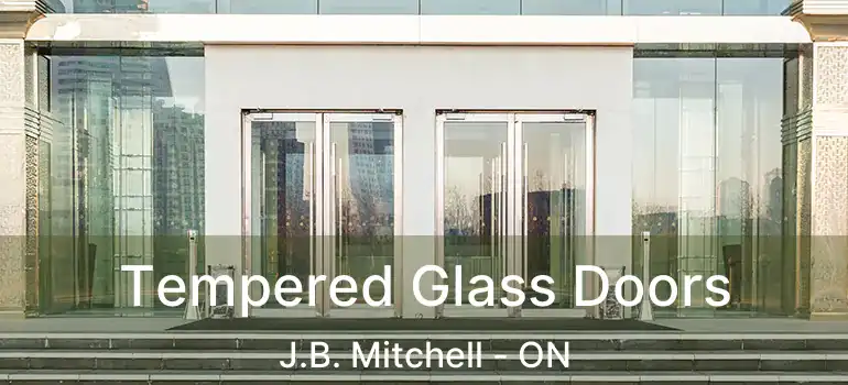  Tempered Glass Doors J.B. Mitchell - ON