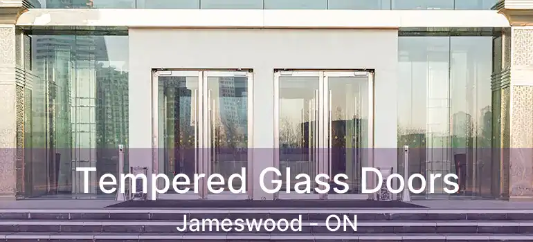  Tempered Glass Doors Jameswood - ON