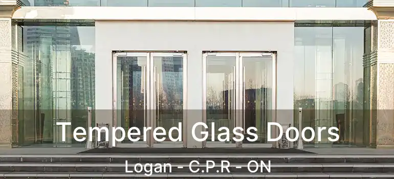  Tempered Glass Doors Logan - C.P.R - ON