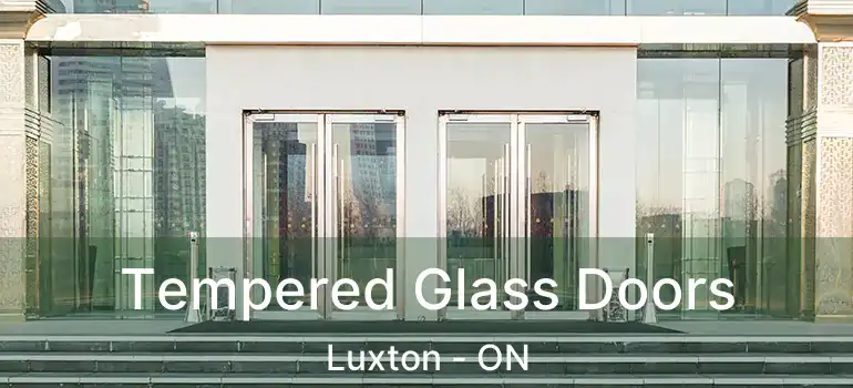  Tempered Glass Doors Luxton - ON