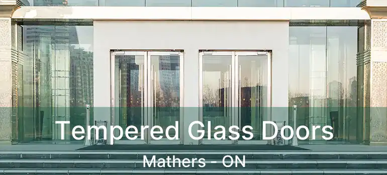  Tempered Glass Doors Mathers - ON
