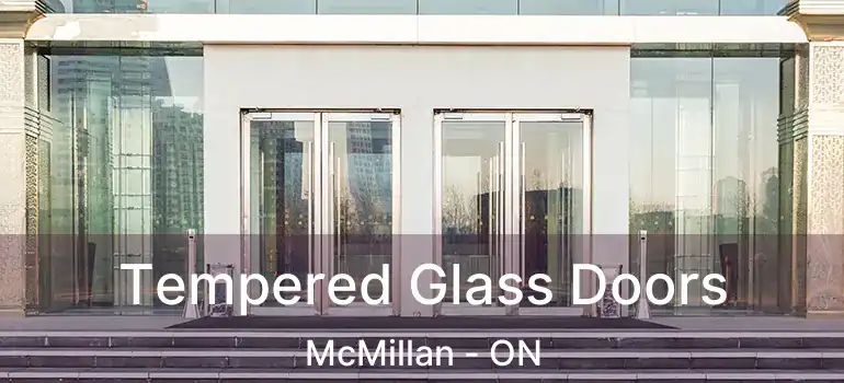  Tempered Glass Doors McMillan - ON