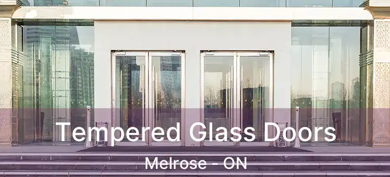  Tempered Glass Doors Melrose - ON