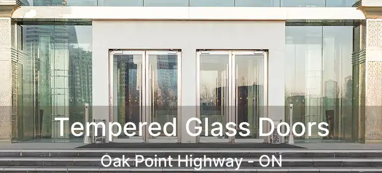  Tempered Glass Doors Oak Point Highway - ON