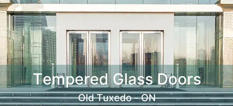  Tempered Glass Doors Old Tuxedo - ON