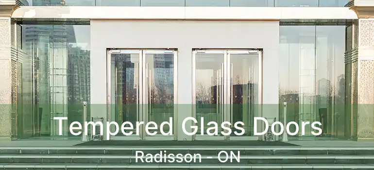  Tempered Glass Doors Radisson - ON