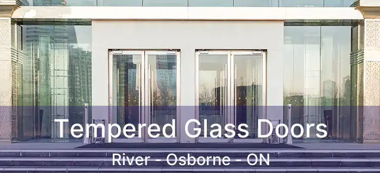  Tempered Glass Doors River - Osborne - ON