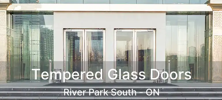  Tempered Glass Doors River Park South - ON