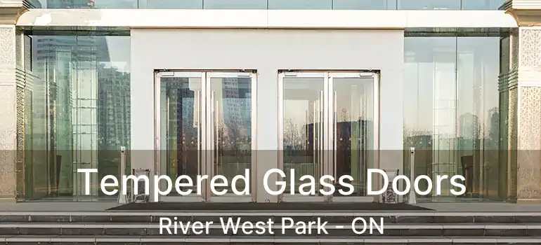 Tempered Glass Doors River West Park - ON