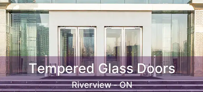  Tempered Glass Doors Riverview - ON