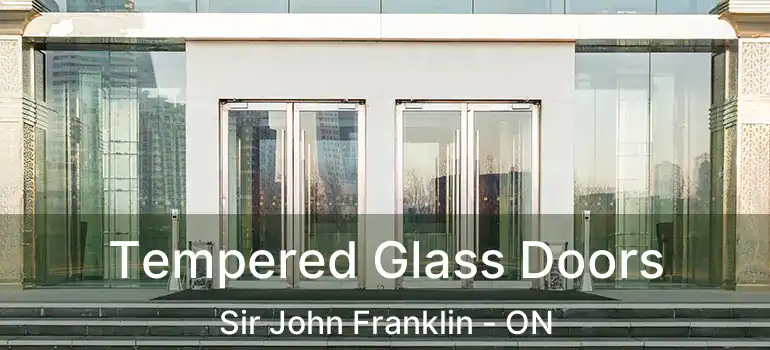 Tempered Glass Doors Sir John Franklin - ON