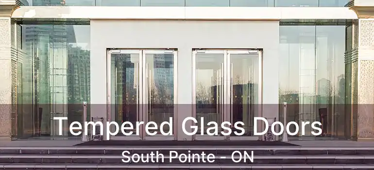  Tempered Glass Doors South Pointe - ON