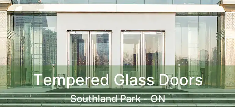  Tempered Glass Doors Southland Park - ON
