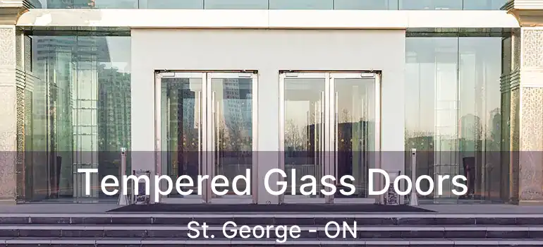  Tempered Glass Doors St. George - ON