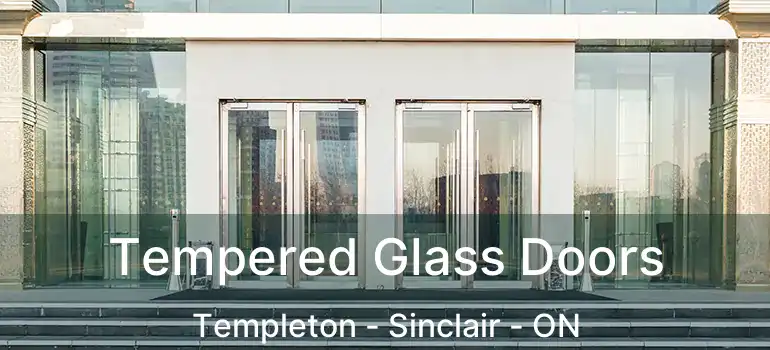  Tempered Glass Doors Templeton - Sinclair - ON