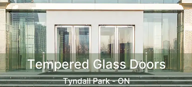  Tempered Glass Doors Tyndall Park - ON