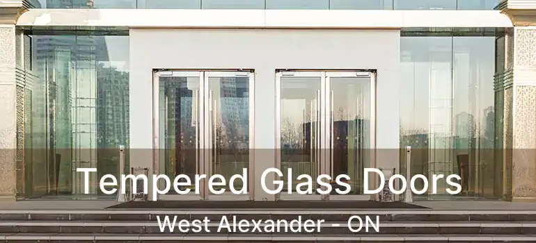  Tempered Glass Doors West Alexander - ON