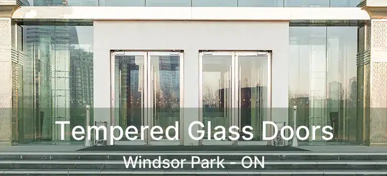  Tempered Glass Doors Windsor Park - ON