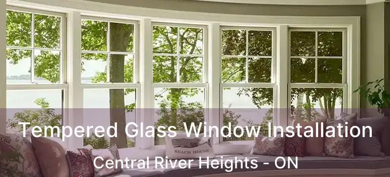 Tempered Glass Window Installation Central River Heights - ON