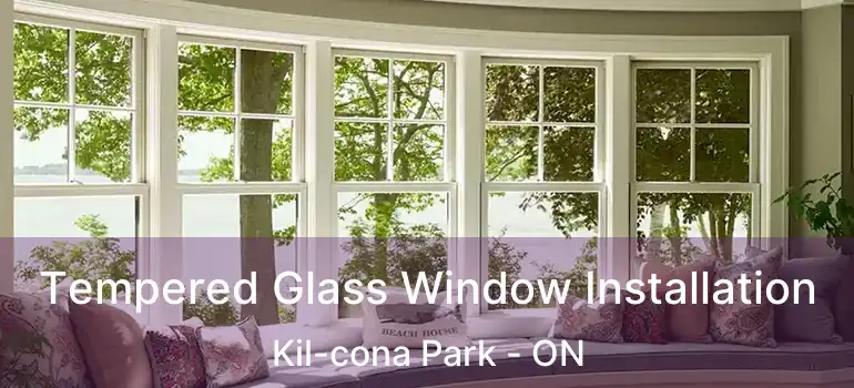  Tempered Glass Window Installation Kil-cona Park - ON