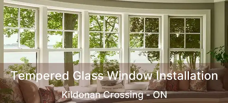  Tempered Glass Window Installation Kildonan Crossing - ON
