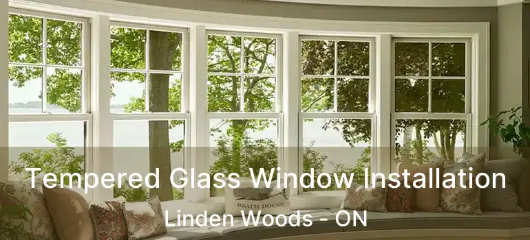  Tempered Glass Window Installation Linden Woods - ON
