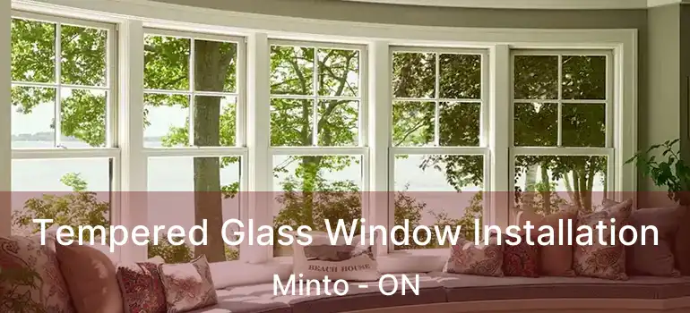  Tempered Glass Window Installation Minto - ON