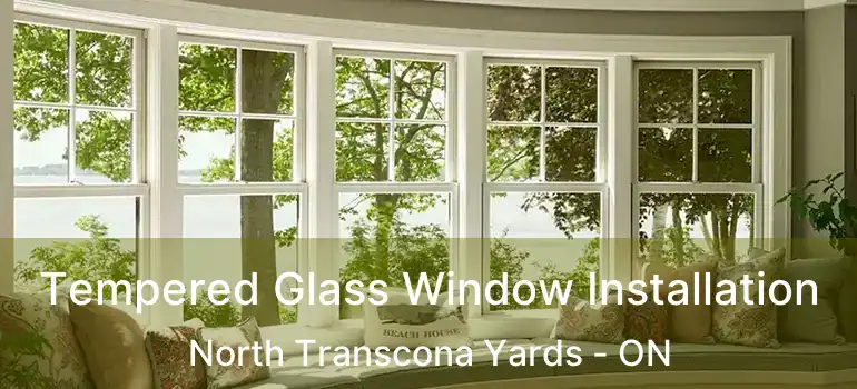  Tempered Glass Window Installation North Transcona Yards - ON