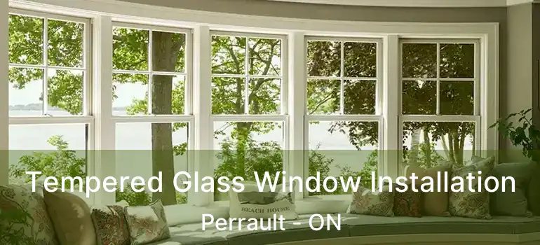  Tempered Glass Window Installation Perrault - ON