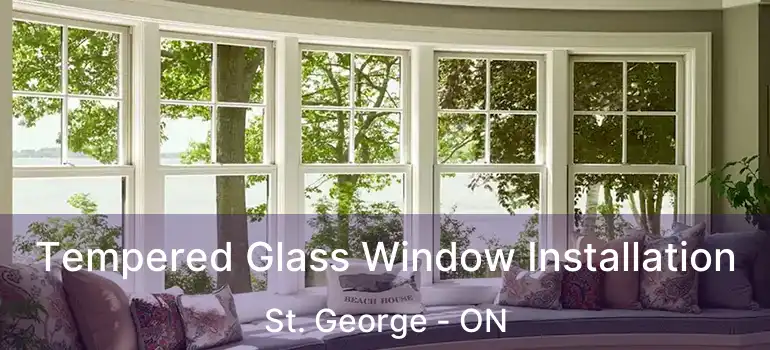  Tempered Glass Window Installation St. George - ON