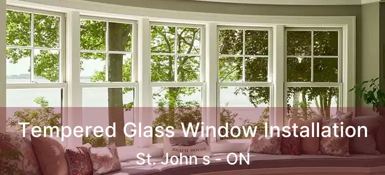  Tempered Glass Window Installation St. John s - ON