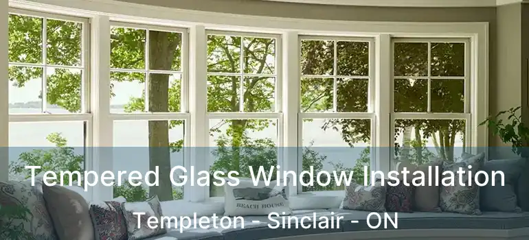  Tempered Glass Window Installation Templeton - Sinclair - ON