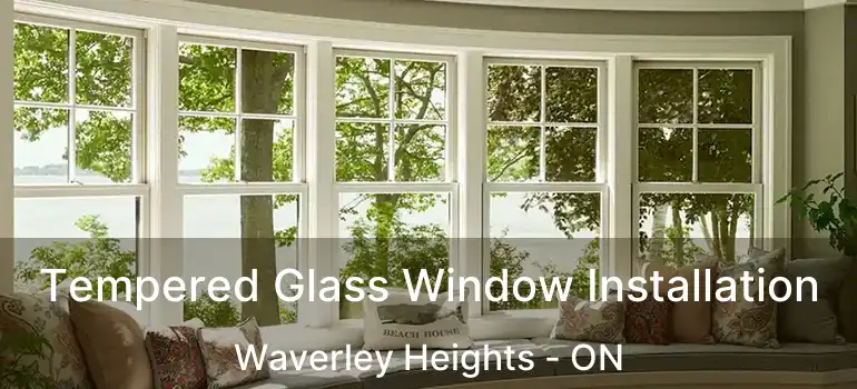  Tempered Glass Window Installation Waverley Heights - ON