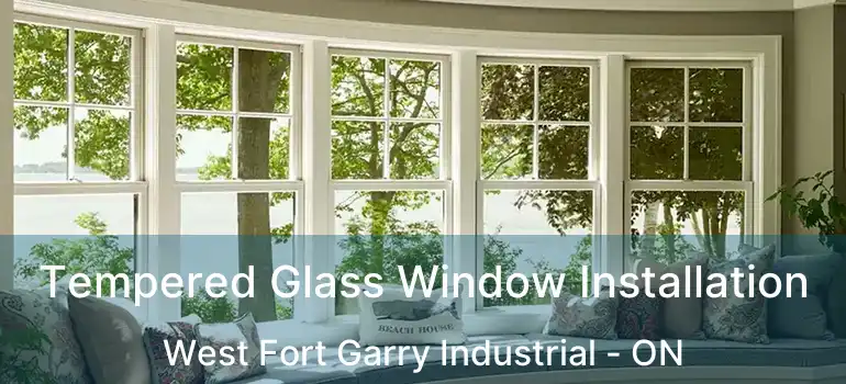  Tempered Glass Window Installation West Fort Garry Industrial - ON