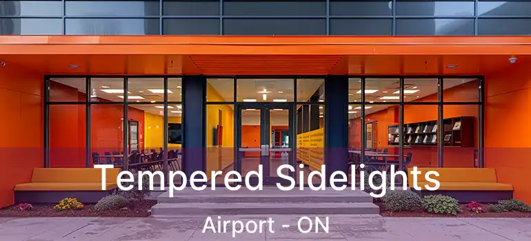  Tempered Sidelights Airport - ON