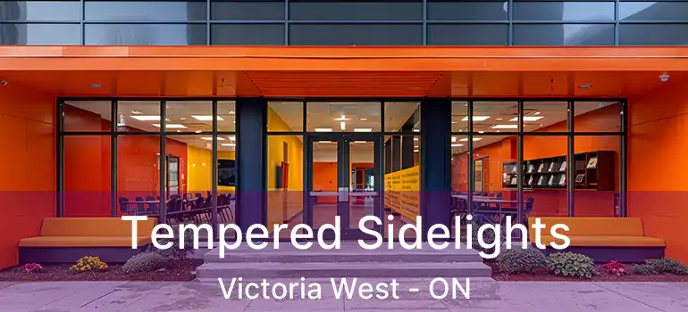  Tempered Sidelights Victoria West - ON