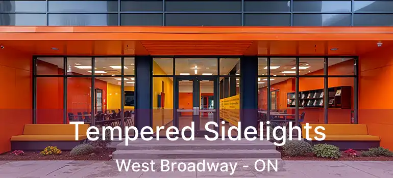  Tempered Sidelights West Broadway - ON