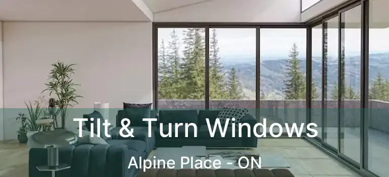  Tilt & Turn Windows Alpine Place - ON