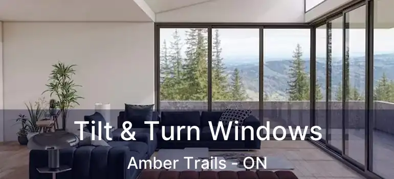  Tilt & Turn Windows Amber Trails - ON