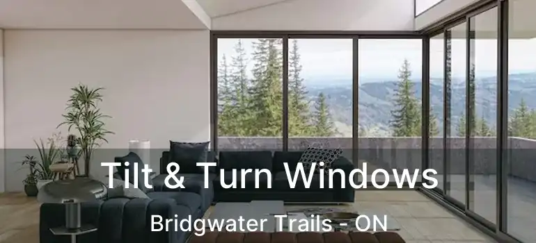  Tilt & Turn Windows Bridgwater Trails - ON