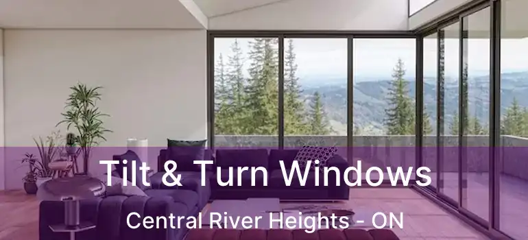  Tilt & Turn Windows Central River Heights - ON