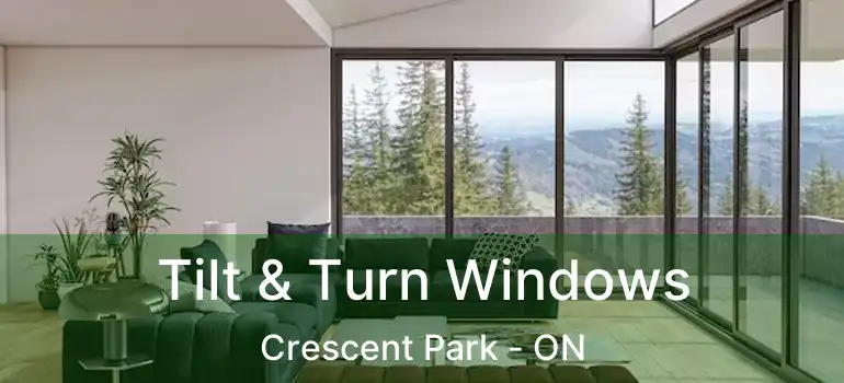  Tilt & Turn Windows Crescent Park - ON