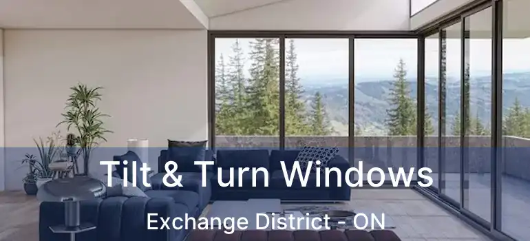  Tilt & Turn Windows Exchange District - ON