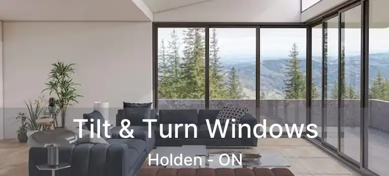  Tilt & Turn Windows Holden - ON
