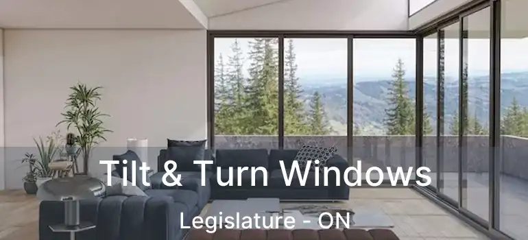  Tilt & Turn Windows Legislature - ON