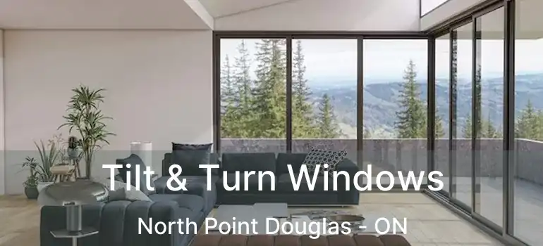  Tilt & Turn Windows North Point Douglas - ON