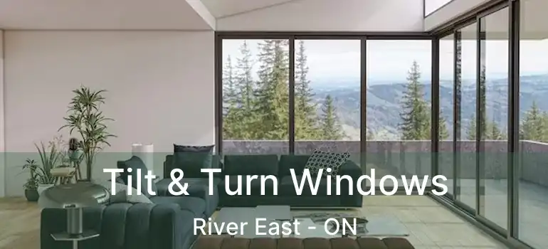  Tilt & Turn Windows River East - ON