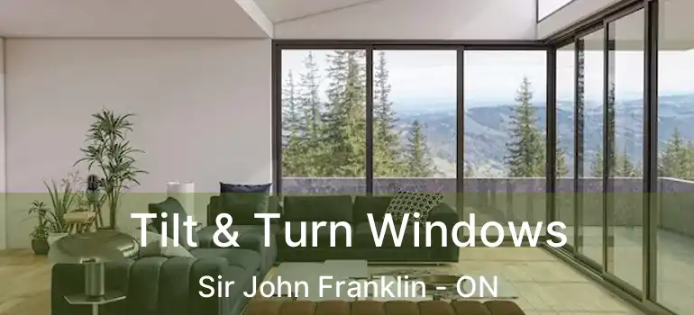  Tilt & Turn Windows Sir John Franklin - ON