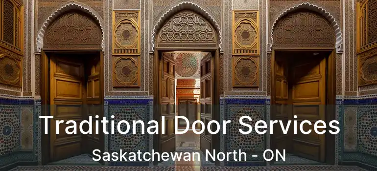  Traditional Door Services Saskatchewan North - ON