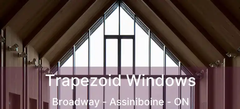  Trapezoid Windows Broadway - Assiniboine - ON